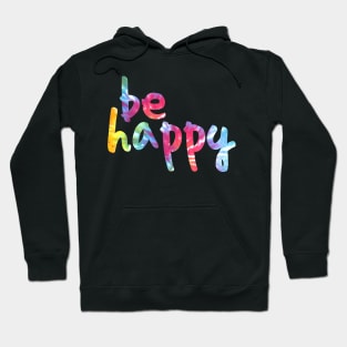 Be Happy Tie Dye 2 Hoodie